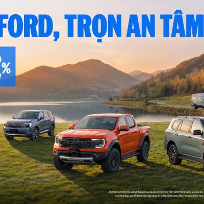 FORD VIỆT NAM TRIỂN KHAI CHƯƠNG TRÌNH "CHỌN FORD, TRỌN AN TÂM", GIA TĂNG GIÁ TRỊ SỞ HỮU VỚI CHÍNH SÁCH BẢO HÀNH 5 NĂM VÀ NHIỀU ƯU ĐÃI HẤP DẪN