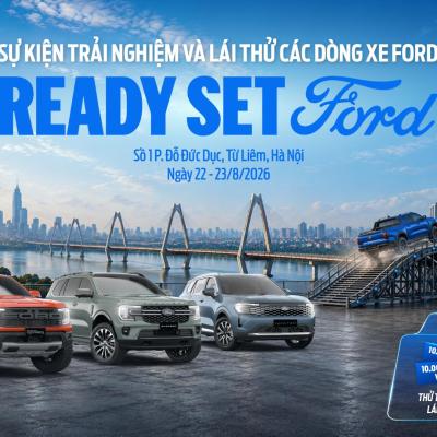 FORD VIỆT NAM ĐƯA TRIẾT LÝ READY SET FORD ĐẾN GẦN KHÁCH HÀNG QUA CHUỖI TRẢI NGHIỆM VÀ LÁI THỬ TRÊN TOÀN QUỐC