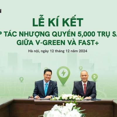V-GREEN HỢP TÁC FAST+ TRIỂN KHAI 5.000 TRỤ SẠC ĐẾN HẾT NĂM 2025